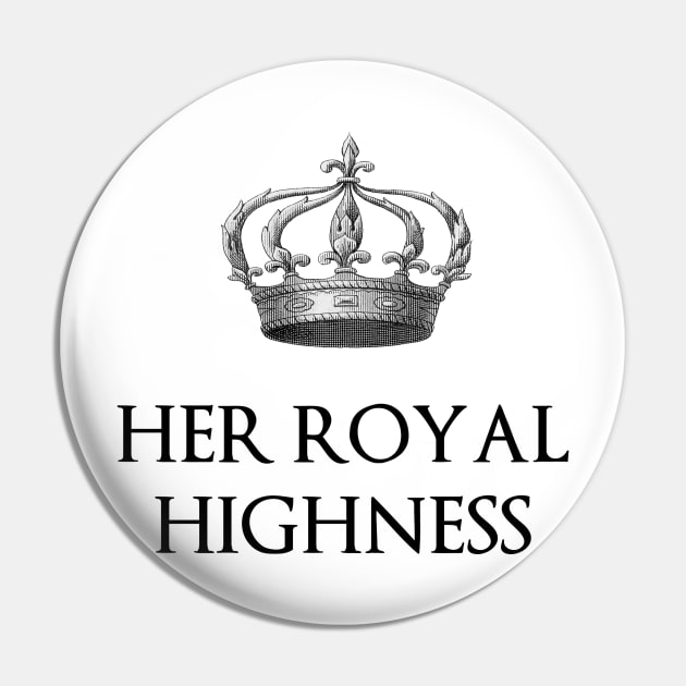 Her Royal Highness Pin by babydollchic