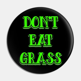 Dont Eat Grass v2 Pin