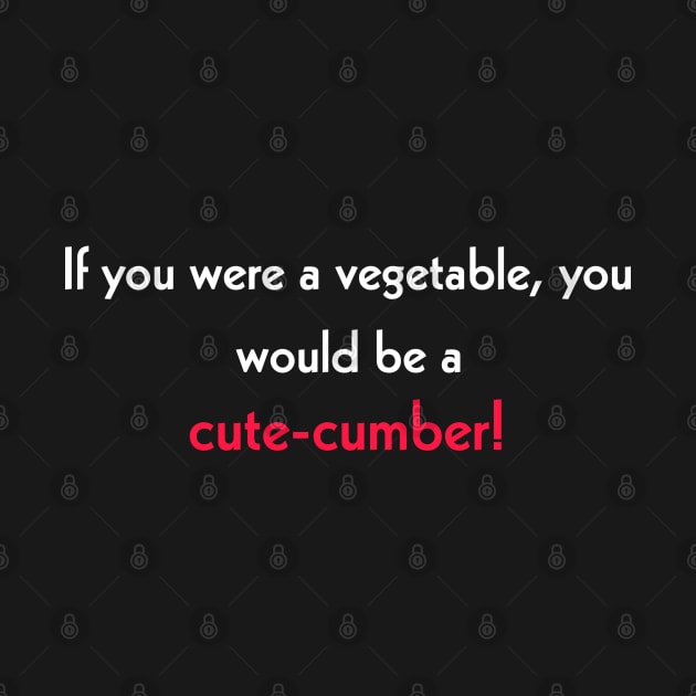 If you werea vegetable, would you be a cute cumber! by Todayshop