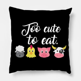 Too cute to eat - Funny Vegan Shirts and Gifts Pillow