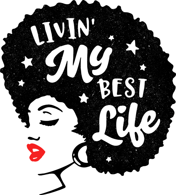 Livin My Best Life! Gift For Black Women Kids T-Shirt by Jamrock Designs