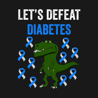 Let's defeat diabetes, type one diabetes awareness gift T-Shirt