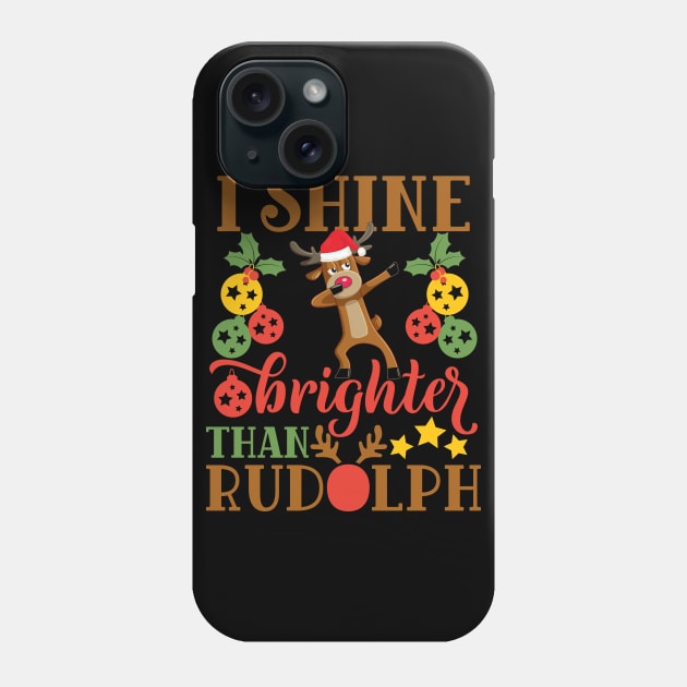 I shine brighter than rudolph funny christmas gift for men women and kids Phone Case by BadDesignCo