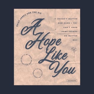 DAISY JONES AND THE SIX MERCH - A HOPE LIKE YOU DESIGN T-Shirt