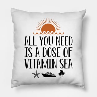 Cruise - All you need is a dose of vitamin sea Pillow