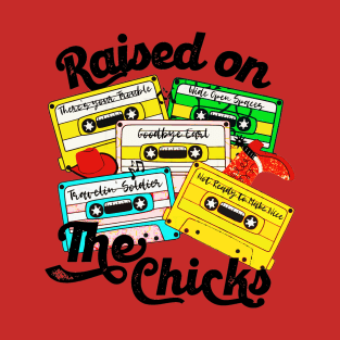 Raised on The Chicks T-Shirt