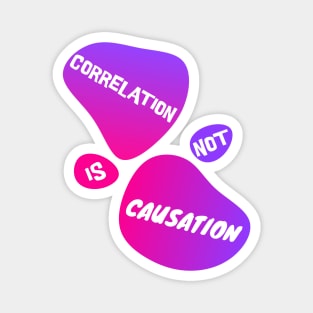 Correlation is not Causation - Correlation Does Not Imply Causation Magnet