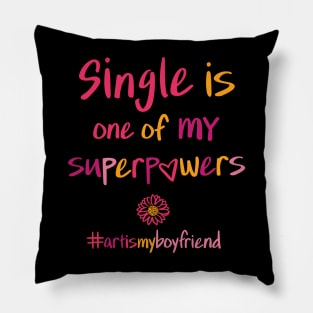 single is one of MY superpowers Pillow