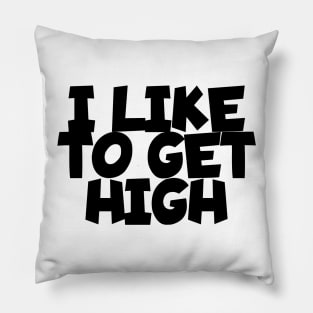 I like to get high Pillow