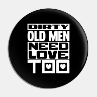 Dirty old men need love too Pin