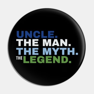 Uncle The Man The Myth The Legend Pin