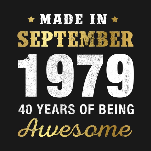 Made in September 1979 40 Years Of Being Awesome by garrettbud6