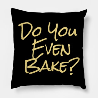 Do you even bake? Pillow