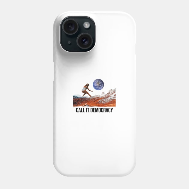 call it democracy Phone Case by zicococ