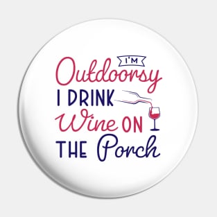 i'm outdoorsy i drink wine on the porch Pin