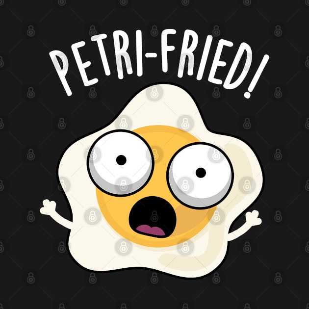 Petri-fried Funny Fried Egg Pun by punnybone