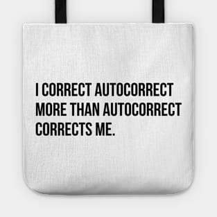 I correct autocorrect more than he does me funny sarcasm tee shirt Tote