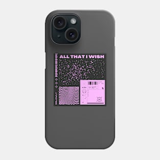 All that i wish Phone Case