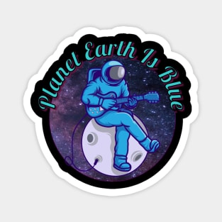 Astronaut Playing Guitar – Planet Earth Is Blue Magnet