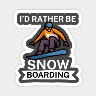 Id rather be snowboarding Magnet