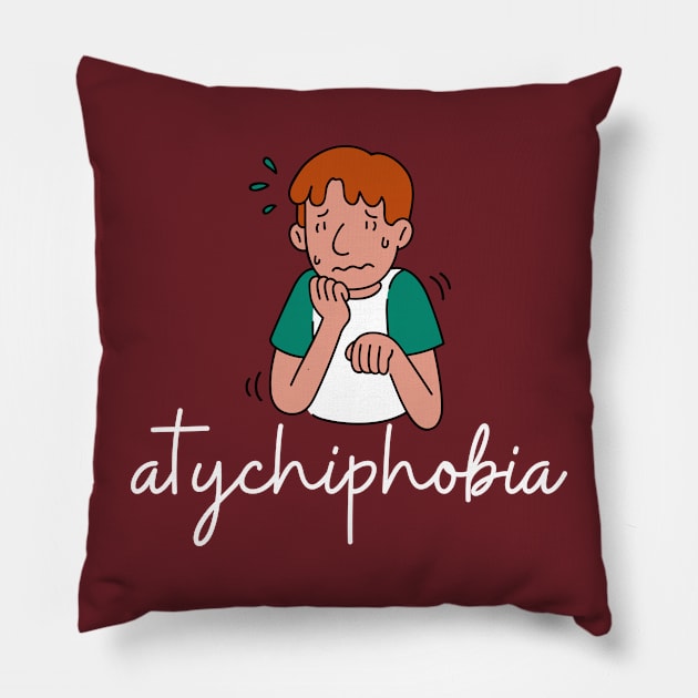 atychiphobia Pillow by ROADNESIA