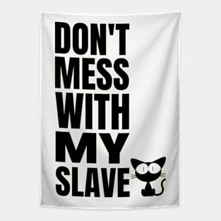 Kitty Cat Slave - Funny Cat owner Tapestry