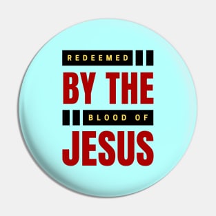 Redeemed By The Blood Of Jesus | Christian Typography Pin