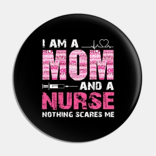 Cute Nurse Shirt Funny Mom Nothing Scares Me Pin