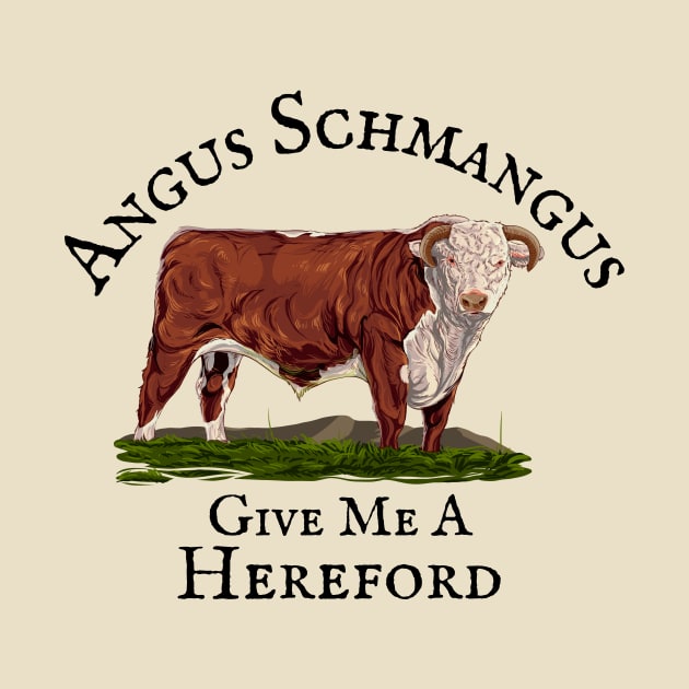 Angus Schmangus- Give Me A Hereford by Simple Gifts