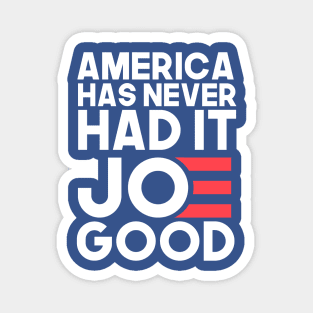 america has never had it JOE good (joe biden for president 2020) Magnet