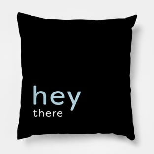 Hey There - minimalist Pillow