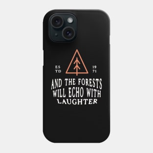 And the forests will echo with laughter Phone Case