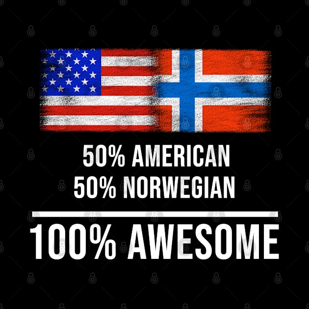 50% American 50% Norwegian 100% Awesome - Gift for Norwegian Heritage From Norway by Country Flags