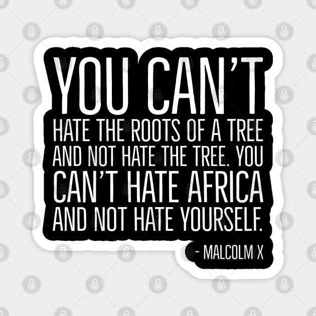 Black History, Quote, You can't hate Africa and not hate yourself., Malcolm x Quote, African American Magnet by UrbanLifeApparel