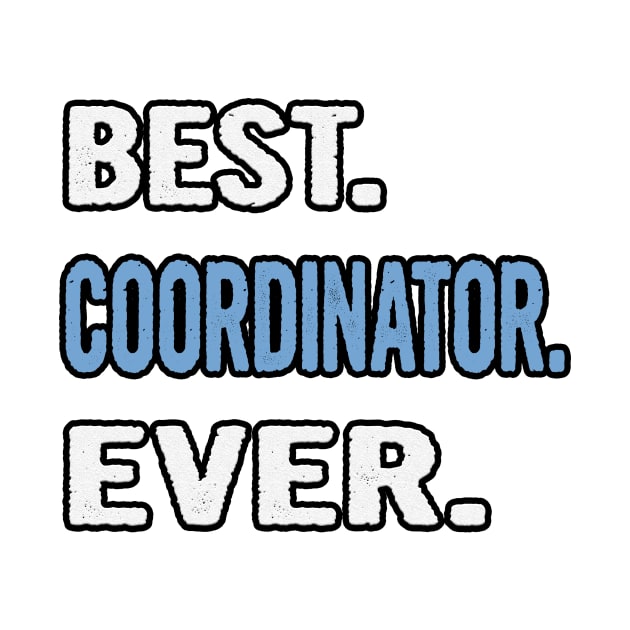 Best. Coordinator. Ever. - Birthday Gift Idea by divawaddle