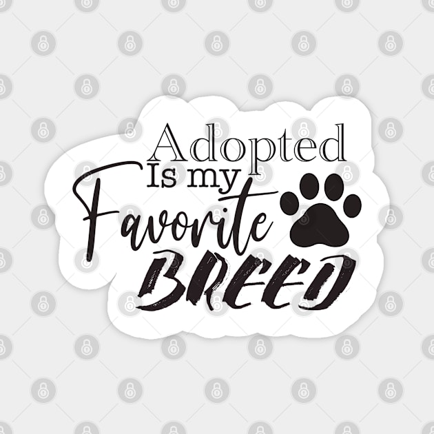 Adopted Is My Favorite Breed Magnet by smoochugs