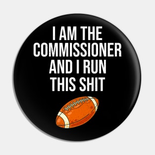 I am the commissioner and I run this shit Pin