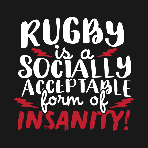 Rugby Is A Socially Acceptable Form Of Insanity by thingsandthings