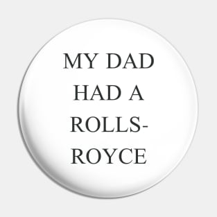 My Dad Had a Rolls-Royce Beckham Pin