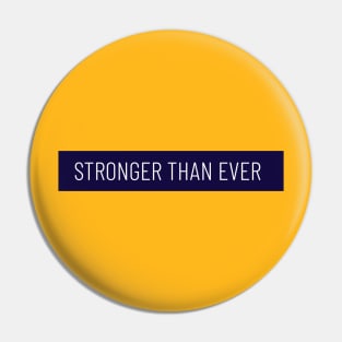 STRONGER THAN EVER Pin