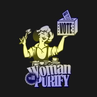 VOTE - Women will Purify T-Shirt