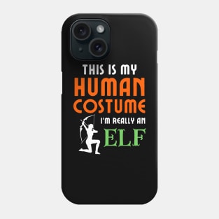 This is My Human Costume I'm Really an Elf Phone Case