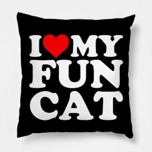 I Love My Fun Cat Pillow