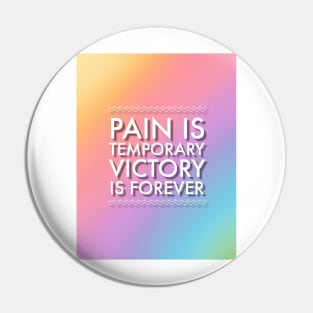 Pain Is Temporary, Victory Is Forever Pin