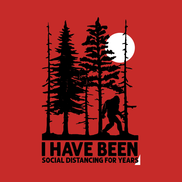 Bigfoot I Have Been Social Distancing For Years by Phylis Lynn Spencer