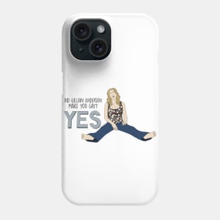 Did Gillian Anderson make you gay? Phone Case