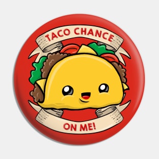 Taco chance on me Pin