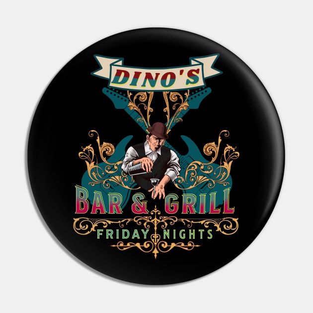 Dino's Bar & Grill Pin by RockReflections