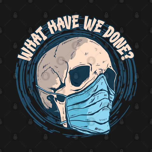 What have we done - Masked Skull by Graphic Duster