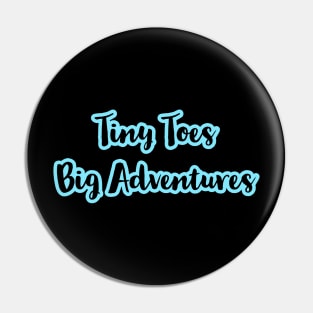 Tiny Toes Big Adventure - Baby Bodysuit Design Pin